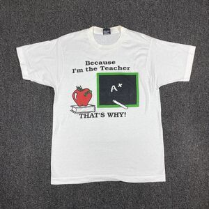 Vintage Because I’m The Teacher T Shirt Single Stitch Short Sleeve Size Medium